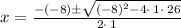 x=\frac{-\left(-8\right)\pm \sqrt{\left(-8\right)^2-4\cdot \:1\cdot \:26}}{2\cdot \:1}