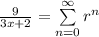 \frac{9}{3x + 2} =  \sum\limits^{\infty}_{n=0}r^n