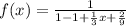 f(x) = \frac{1}{1- 1 + \frac{1}{3}x + \frac{2}{9}}