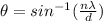 \theta=sin^{-1}(\frac{n\lambda}{d})