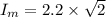 I_m=2.2\times \sqrt{2}