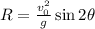 R = \frac{v_0^2}{g} \sin 2\theta