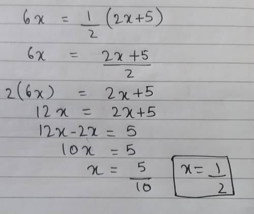 6x = 1/2(2x + 5)
Solve for x step by step 
Please answer quickly