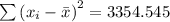 \sum \left(x_i - \bar x\right )^2 = 3354.545