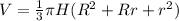 V = \frac{1}{3} \pi H ( R^2 + Rr+r^2)