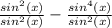 \frac{sin^2(x)}{sin^2(x)}-\frac{sin^4(x)}{sin^2(x)}