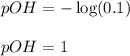 pOH=-\log (0.1)\\\\pOH=1