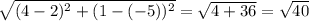 \sqrt{(4-2)^2+(1-(-5))^2}=\sqrt{4+36}=\sqrt{40}\\