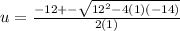 u=\frac{-12+-\sqrt{12^2-4(1)(-14)} }{2(1)}