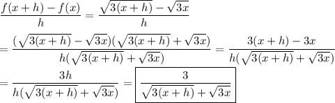 \displaystyle\frac{f(x+h)-f(x)}{h}=\frac{\sqrt{3(x+h)}-\sqrt{3x}}{h}\\\\=\frac{(\sqrt{3(x+h)}-\sqrt{3x})(\sqrt{3(x+h)}+\sqrt{3x})}{h(\sqrt{3(x+h)}+\sqrt{3x})}=\frac{3(x+h)-3x}{h(\sqrt{3(x+h)}+\sqrt{3x})}\\\\=\frac{3h}{h(\sqrt{3(x+h)}+\sqrt{3x})}=\boxed{\frac{3}{\sqrt{3(x+h)}+\sqrt{3x}}}