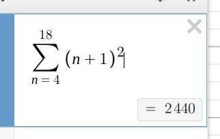 What is the sum of the series 18 E n=4 (n+1) ^2? 1,239 2,415 2,440 2,469
