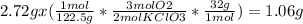 2.72g x (\frac{1 mol}{122.5g} * \frac{3 mol O2}{2 mol KClO3} * \frac{32g}{1 mol} )= 1.06 g