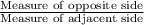\frac{\text{Measure of opposite side}}{\text{Measure of adjacent side}}