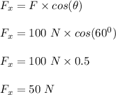 F_x = F\times cos(\theta)\\\\F_x = 100 \ N \times cos(60^0)\\\\F_x = 100\ N \times 0.5\\\\F_x = 50 \ N