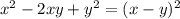 x^2 - 2xy + y^2 = (x -y)^2 \\
