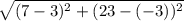 \sqrt{(7-3)^2 + (23-(-3))^{2} }