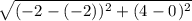 \sqrt{(-2_{}-(-2)_{})^{2} + (4_{}-0_{})^{2}   }