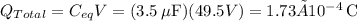 Q_{Total} = C_{eq}V = (3.5\:\mu \text{F})(49.5V) = 1.73×10^{-4}\:\text{C}