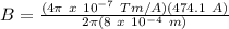 B = \frac{(4\pi\ x\ 10^{-7}\ Tm/A)(474.1\ A)}{2\pi(8\ x\ 10^{-4}\ m)}