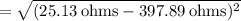 \:\:\:\:\:\:\:= \sqrt{(25.13\:\text{ohms} - 397.89\:\text{ohms})^2}