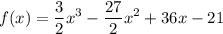 \displaystyle f(x)=\frac{3}{2}x^3-\frac{27}{2}x^2+36x-21