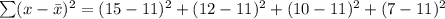 \sum(x - \bar x)^2 = (15 - 11)^2 + (12 - 11)^2 + (10 - 11)^2 + (7 - 11)^2