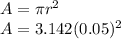A=\pi r^2\\A=3.142 (0.05)^2