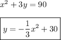 x^2+3y=90\\\\\boxed{y=-\dfrac{1}{3} x^2+30}\\\\