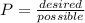 P=\frac{#desired}{#possible}