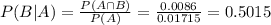 P(B|A) = \frac{P(A \cap B)}{P(A)} = \frac{0.0086}{0.01715} = 0.5015