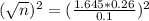 (\sqrt{n})^2 = (\frac{1.645*0.26}{0.1})^2