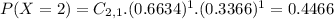 P(X = 2) = C_{2,1}.(0.6634)^{1}.(0.3366)^{1} = 0.4466