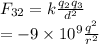 F_{32} = k \frac{q_{2}q_{3}}{d^{2}}\\= -9 \times 10^{9} \frac{q^{2}}{r^{2}}\\