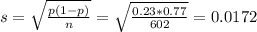 s = \sqrt{\frac{p(1-p)}{n}} = \sqrt{\frac{0.23*0.77}{602}} = 0.0172