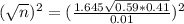 (\sqrt{n})^2 = (\frac{1.645\sqrt{0.59*0.41}}{0.01})^2