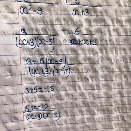 What is the sum?

CO
3 5
x2-gx+3
+
8
x2+x-6
O
5x-12
X-3
-5x
(x+3)(x-3)
O
5x-12
(x+3)(x-3)