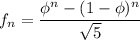 f_n=\dfrac{\phi^n-(1-\phi)^n}{\sqrt{5}}