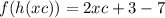 f(h(xc)) = 2xc + 3 - 7