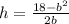 h=\frac{18-b^2}{2b}