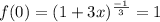 f(0)=(1+3x)^{\frac{-1}{3}}=1