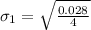 \sigma_1 = \sqrt{\frac{0.028}{4}}