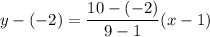 y-(-2)=\dfrac{10-(-2)}{9-1}(x-1)