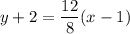y+2=\dfrac{12}{8}(x-1)