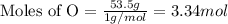 \text{Moles of O}=\frac{53.5g}{1g/mol}=3.34 mol