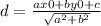 d =  \frac{ax0 + by0 + c}{ \sqrt{ {a}^{2}  +  {b}^{2} } }
