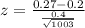 z = \frac{0.27 - 0.2}{\frac{0.4}{\sqrt{1003}}}