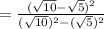 =\frac{(\sqrt{10}-\sqrt{5})^2}{(\sqrt{10})^2-(\sqrt{5})^2}