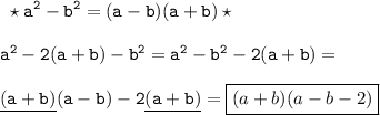 \tt\displaystyle\ \star a^2-b^2=(a-b)(a+b)\star\\\\ a^2-2(a+b)-b^2=a^2-b^2-2(a+b)=\\\\\underline{(a+b)}(a-b)-2\underline{(a+b)}=\boxed{(a+b)(a-b-2)}