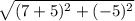 \sqrt{(7+5)^2+(-5)^2}