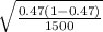 \sqrt{\frac{0.47(1-0.47)}{1500} }